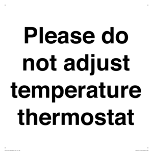 Please do not adjust temperature thermostat